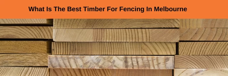 What Is The Best Timber For Fencing In Melbourne